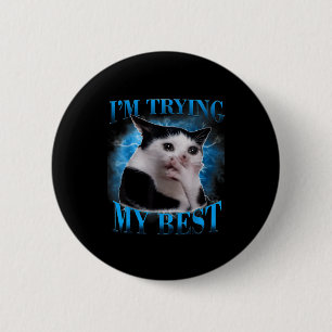 Badge Rond 5 Cm J'essaie mon mème de chat qui pleure drôle hommes