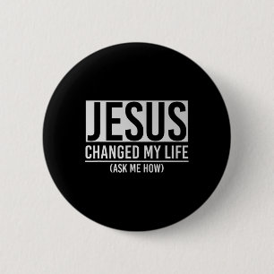 Badge Rond 5 Cm Jésus a changé ma vie Demandez-moi comment Jésus