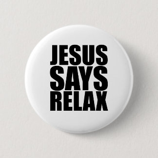Badge Rond 5 Cm Jésus dit détendent