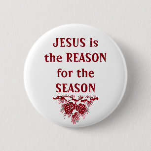 Badge Rond 5 Cm JÉSUS EST LA RAISON DE LA Citation DE Noël DE SAIS