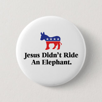 Badge Rond 5 Cm Jésus n'a pas monté un éléphant - Parti démocrate
