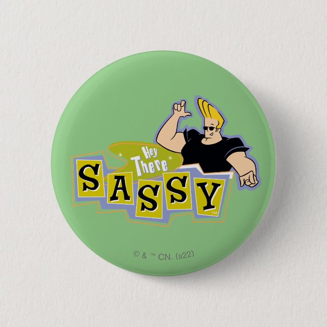 Badge Rond 5 Cm Johnny Bravo - Hey There Sassy (Devant)
