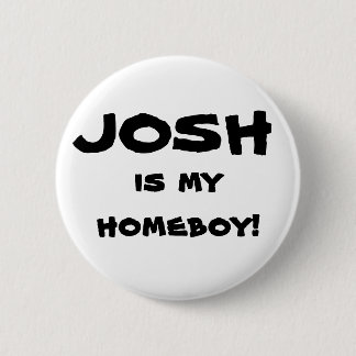 Badge Rond 5 Cm "Josh est mon homeboy !" Bouton de talent