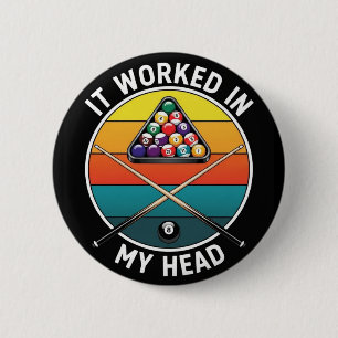 Badge Rond 5 Cm Joueur de billard drôle ça a fonctionné dans ma tê