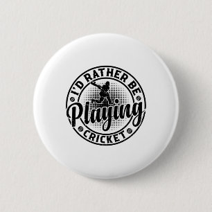 Badge Rond 5 Cm Joueur de cricket - J'aimerais mieux jouer