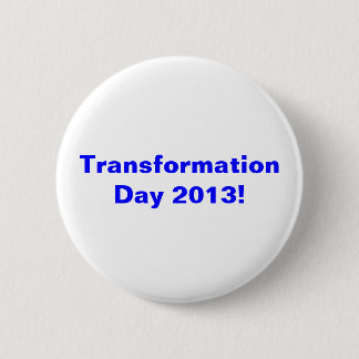 Badge Rond 5 Cm Jour 2013 de transformation !