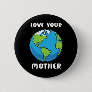 Badge Rond 5 Cm Jour des terres Chaque Jour Aimez Votre Mère Planè