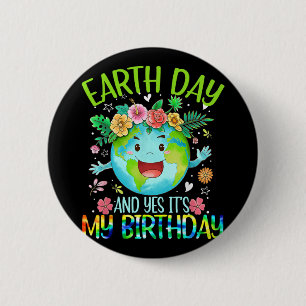 Badge Rond 5 Cm Jour des terres Et oui c'est mon anniversaire Tee