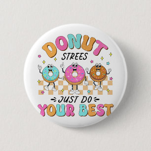 Badge Rond 5 Cm Jour d'essai Enseignants Enfants Donut Stress Just