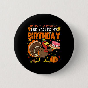 Badge Rond 5 Cm Joyeuse Action de grâce et oui c'est mon anniversa