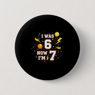 Badge Rond 5 Cm Joyeux Anniversaire 7 Ans J'avais 6 Ans Maintenant