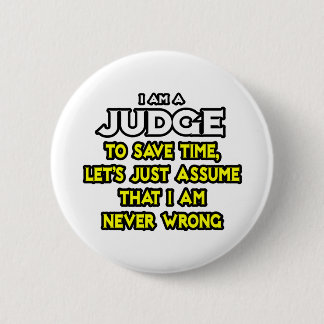 Badge Rond 5 Cm Juge...Supposons Que Je Ne Me Trompe Jamais