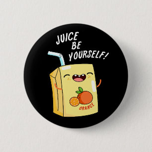 Badge Rond 5 Cm Jus Soyez Amusant Orange Jus Pun Dark BG