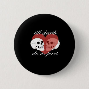 Badge Rond 5 Cm Jusqu'à ce que la mort nous sépare Citation crâne 