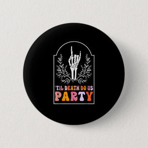 Badge Rond 5 Cm Jusqu'à la mort Fêtes-nous Squelette Retro Super B