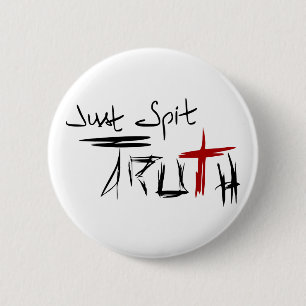 Badge Rond 5 Cm Just Spit Truth