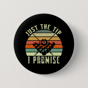 Badge Rond 5 Cm Just The Tip I Promise Billard
