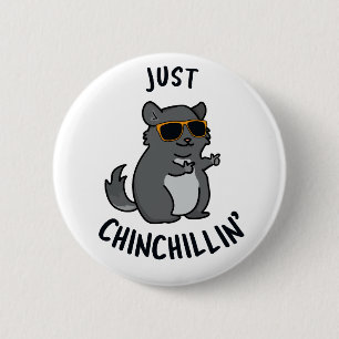 Badge Rond 5 Cm Juste Chin-Chillin Funny Chinchilla Pun