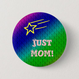 Badge Rond 5 Cm Juste Maman Superstar