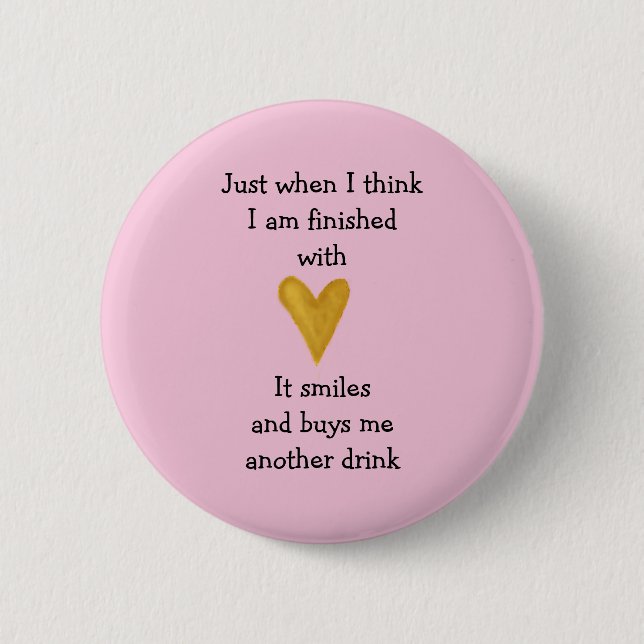 Badge Rond 5 Cm Juste quand j'ai fini avec amour (Devant)