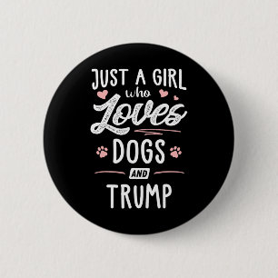 Badge Rond 5 Cm Juste Une Fille Qui Aime Les Chiens Et Trump Cadea