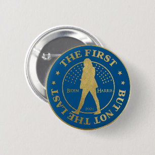 Badge Rond 5 Cm Kamala HARRIS - "LE PREMIER, MAIS PAS LE DERNIER"