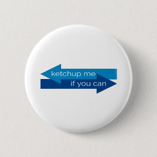 Badge Rond 5 Cm Ketchup me si vous pouvez filmer pun/blague
