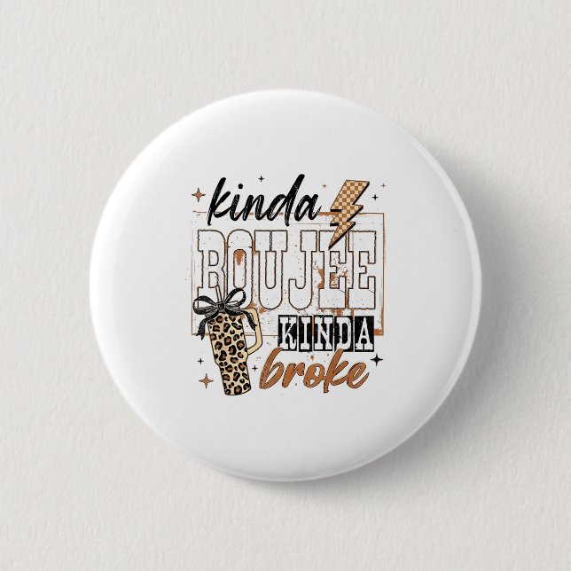 Badge Rond 5 Cm Kinda Boujee Kinda Broke  (Devant)