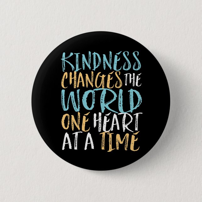 Badge Rond 5 Cm Kindness Change The World Inspirational Cote (Devant)