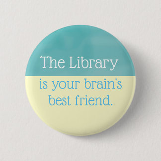 Badge Rond 5 Cm La bibliothèque est le meilleur ami de votre cerve