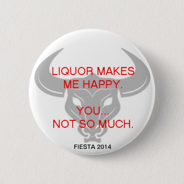 BADGE ROND 5 CM LA BOISSON ALCOOLISÉE ME REND HEUREUX (Devant)