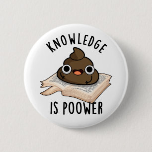 Badge Rond 5 Cm La Connaissance Est Puissant Drôle Poop Pun
