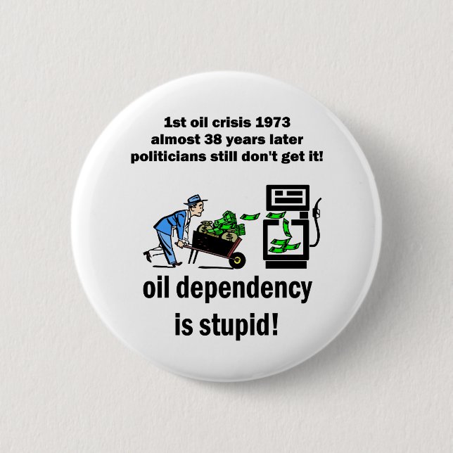 Badge Rond 5 Cm la dépendance d'huile est stupide (Devant)