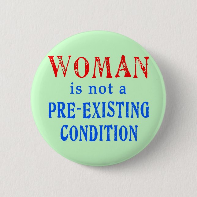 Badge Rond 5 Cm La femme n'est pas une condition pré existante (Devant)