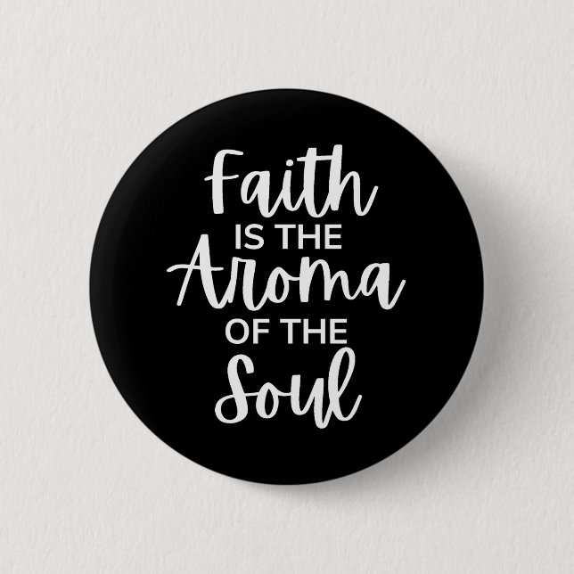 Badge Rond 5 Cm La foi est l'arôme de l'âme (Devant)
