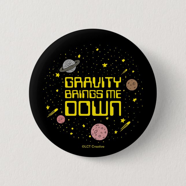 Badge Rond 5 Cm La Gravité me fait descendre (Devant)
