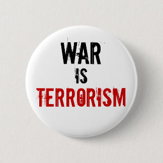 BADGE ROND 5 CM LA GUERRE, A LIEU, TERRORISME