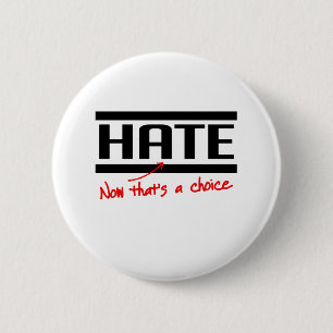 Badge Rond 5 Cm La haine est un choix