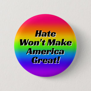 Badge Rond 5 Cm La haine ne rendra pas l'Amérique grande !