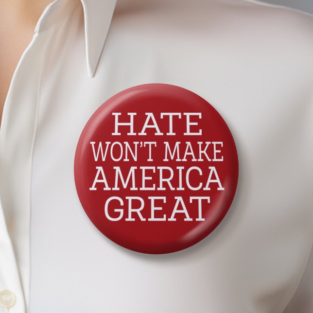 Badge Rond 5 Cm La haine ne va pas rendre l'Amérique grande (Créateur téléchargé)