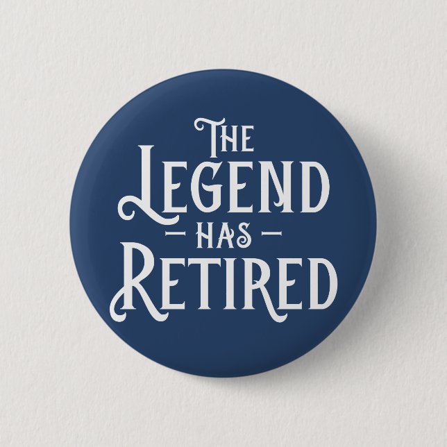Badge Rond 5 Cm La Légende A Pris Sa Retraite. (Devant)
