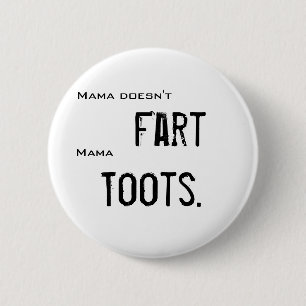 Badge Rond 5 Cm La maman ne pète pas maman Toots Button