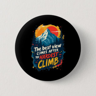 Badge Rond 5 Cm La Meilleure Vue Vient Après L'Ascension La Plus D