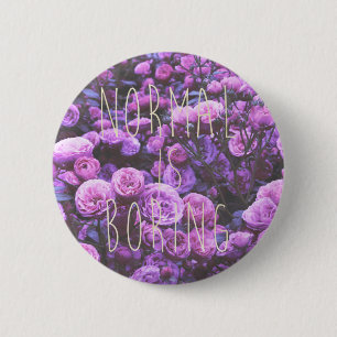 BADGE ROND 5 CM LA NORMALE ENNUYEUX