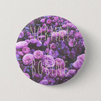 BADGE ROND 5 CM LA NORMALE ENNUYEUX