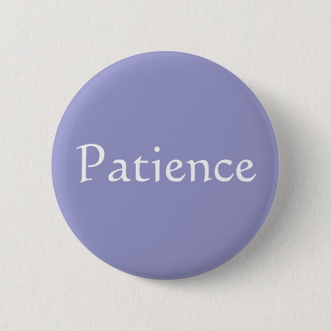 Badge Rond 5 Cm La patience (Devant)