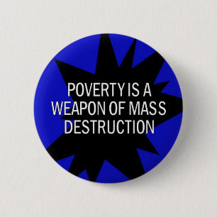 Badge Rond 5 Cm la pauvreté est un wmd