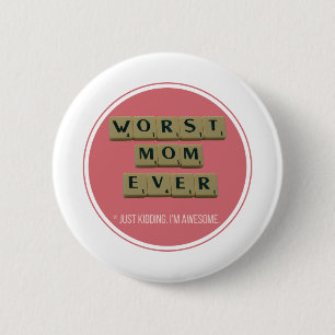 Badge Rond 5 Cm La Pire Maman Jamais Grande Drôle Idée Cadeau