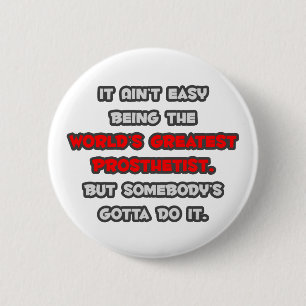 Badge Rond 5 Cm La plus grande blague prosthétique du monde