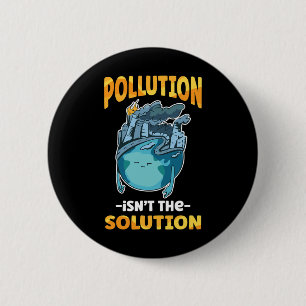 Badge Rond 5 Cm La pollution n'est pas la solution ne pollue pas n